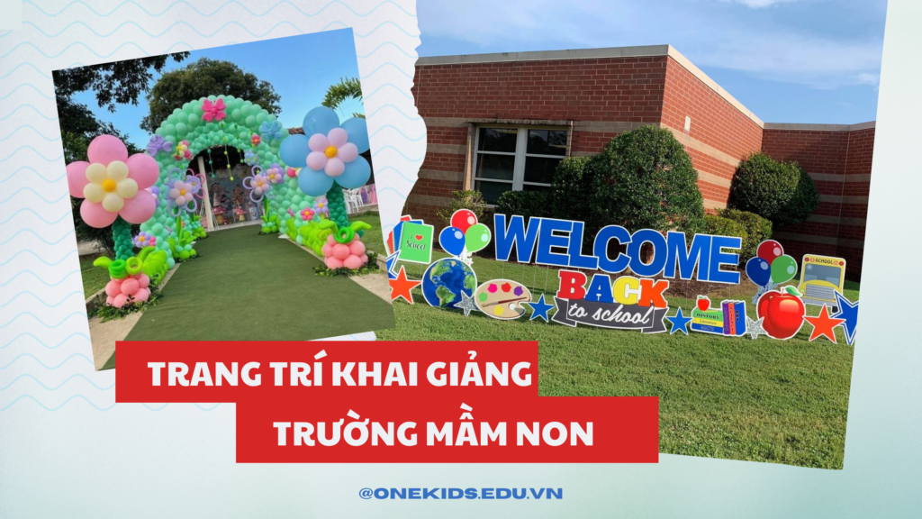 TRANG TRÍ KHAI GIẢNG TRƯỜNG MẦM NON