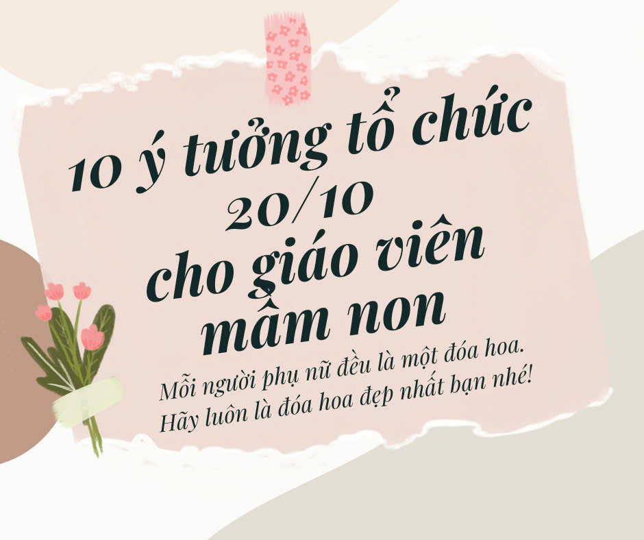 TOP 10 ý tưởng tổ chức 20/10 cho giáo viên mầm non